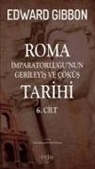 Edward Gibbon - Roma Imparatorlugunun Gerileyis ve Cöküs Tarihi 6