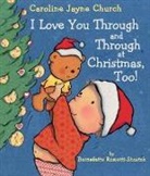 Bernadette Rossetti-Shustak, Bernadette Rossetti Shustak, Caroline Jayne Church - I Love You Through and Through at Christmas, Too!