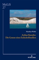 Matthias Wessel, Peter Seibert - Arthur Koestler. Die Genese eines Exilschriftstellers