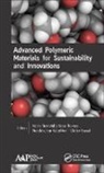 Nandakumar Kalarikkal, Didier Rouxel, Sabu Thomas, Sajith Thottathil - Advanced Polymeric Materials for Sustainability and Innovations