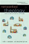 Heidi A Campbell, Heidi A. Campbell, William Dyrness, Stephen Garner, Robert Johnston, William Dyrness... - Networked Theology – Negotiating Faith in Digital Culture