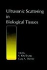 K. Kirk Shung, Shung K. Kirk, Gary A. Thieme - Ultrasonic Scattering in Biological Tissues