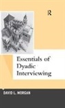 David L Morgan, David L. Morgan - Essentials of Dyadic Interviewing