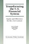 Gary Dymski, Gerald Epstein, Epstein Gerald, Robert Pollin, Pollin Robert - Transforming the U.S. Financial System: An Equitable and Efficient Structure for the 21st Century