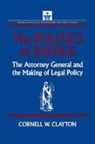 Cornell W. Clayton, Clayton Cornell W. - The Politics of Justice