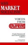 David Belkin, Belkin David, Robert L. Heilbroner, Heilbroner Robert L., Frank Roosevelt, Roosevelt Frank... - Why Market Socialism?