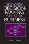 Julian Lincoln Simon - Developing Decision-Making Skills for Business