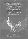 Richard W. Merritt, Roger S. Wotton, Wotton Roger S., Roger S. Wotton - The Biology of Particles in Aquatic Systems, Second Edition