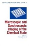 Michael D. Morris, Morris Michael D. - Microscopic and Spectroscopic Imaging of the Chemical State