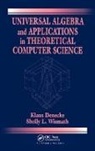 Klaus Denecke, Denecke Klaus, Shelly L. Wismath, Wismath Shelly L. - Universal Algebra and Applications in Theoretical Computer Science