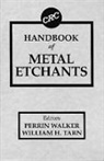 William H. Tarn, Tarn William H., Perrin Walker, Walker Perrin - CRC Handbook of Metal Etchants