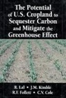 C. Vernon Cole, Cole C. Vernon, Ronald F. Follett, Follett Ronald F., John M. Kimble, Kimble John M. - The Potential of U.S. Cropland to Sequester Carbon and Mitigate the Greenhouse Effect