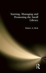 Robert Berk, Robert A. Berk, Berk Robert - Starting, Managing and Promoting the Small Library