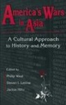 Jackie Hiltz, Hiltz Jackie, Steven I. Levine, Levine Steven I., Philip West, West Philip - United States and Asia at War: A Cultural Approach