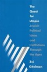Zvi Y. Gitelman, Gitelman Zvi Y., Zvi Gitelman - The Quest for Utopia