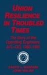 Garth L. Mangum, Mangum Garth L., Jack Walsh, Walsh Jack - Union Resilience in Troubled Times: The Story of the Operating Engineers, AFL-CIO, 1960-93