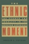 Philip L. Fetzer, Fetzer Philip L. - The Ethnic Moment: The Search for Equality in the American Experience
