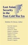 Paul H.B. Godwin, Paul Marantz, Edward A. Olsen, Robert A. Scalapino, Sheldon W. Simon, Simon Sheldon W.... - East Asian Security in the Post-Cold War Era