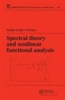 Julian Lopez-Gomez, Julián López-Gómez, Lopez-Gomez Julian - Spectral Theory and Nonlinear Functional Analysis