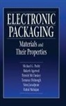 Rakesh Agarwal, Rakish Agarwal, Agarwal Rakish, Terrance Dishongh, Terrance J. Dishongh, Dishongh Terrance J.... - Electronic Packaging Materials and Their Properties