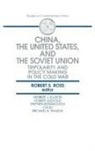 Robert S. Ross, Ross Robert S. - China, the United States and the Soviet Union