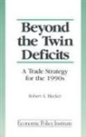 Robert A. Blecker, Blecker Robert A. - Beyond the Twin Deficits: A Trade Strategy for the 1990's