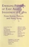 Lee-in Chen Chiu, Sumner J.La Croix, Si Joong Kim, Won Bae Kim, Reginald Yin-Wang Kwok, Hong Yung Lee... - Emerging Patterns of East Asian Investment in China: From Korea, Taiwan and Hong Kong