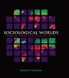 Stephen K. Sanderson, Sanderson Stephen K. - Sociological Worlds