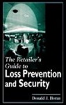 Donald J. Horan, Horan Donald J. - The Retailer's Guide to Loss Prevention and Security