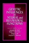 Wade H. Berrettini, Berrettini Wade H., Tong H. Joh, Joh Tong H., Stephen C. Maxson, Maxson Stephen C.... - Genetic Influences on Neural and Behavioral Functions
