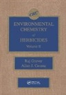 Allan Cessna, Cessna Allan, Raj Grover, Grover Raj - Environmental Chemistry of Herbicides