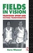 Garry Whannel,  Whannel Garry - Fields in Vision - Television Sport and Cultural Transformation