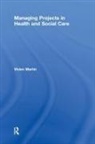Vivien Martin, Martin Vivien - Managing Projects in Health and Social Care