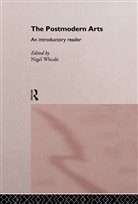 Nigel Wheale, Wheale Nigel - The Postmodern Arts: An Introductory Reader