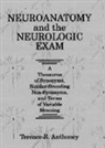 Terence R. Anthoney, TerenceR. Anthoney - Neuroanatomy and the Neurologic Exam