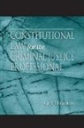 Carl J. Franklin, Franklin Carl J. - Constitutional Law for the Criminal Justice Professional