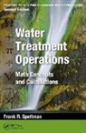 Frank R. Spellman, Spellman Frank R. - Mathematics Manual for Water and Wastewater Treatment Plant Operators: Water Treatment Operations