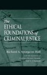 Tere L Chipman, Chipman Tere L, Carolyn Brown Dennis, Dennis Carolyn Brown, Richard A. Spurgeon Hall, Spurgeon Hall Richard A. - The Ethical Foundations of Criminal Justice