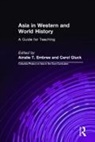 Ainslie T. Embree, Embree Ainslie T., Carol Gluck - Asia in Western and World History: A Guide for Teaching