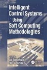 Mo Jamshidi, Jamshidi Mo, Ali Zilouchian, Zilouchian Ali - Intelligent Control Systems Using Soft Computing Methodologies