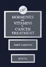 Aurel Lupulescu, Lupulescu Aurel - Hormones and Vitamins in Cancer Treatment