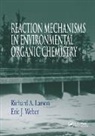 Richard A. Larson, RichardA. Larson, Larson Richard A., Eric J. Weber - Reaction Mechanisms in Environmental Organic Chemistry