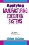 Michael McClellan, McClellan Michael - Applying Manufacturing Execution Systems
