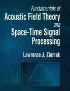 Lawrence Ziomek, Lawrence J. Ziomek - Fundamentals of Acoustic Field Theory and Space-Time Signal Processing