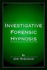 Joe Niehaus, Niehaus Joe - Investigative Forensic Hypnosis