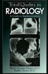Henry George Adams, Sudhir Arora, Arora Sudhir - Total Quality in Radiology