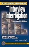 Michael Farrell, Vernon J. Geberth, L. Wayne Hoover, Shane G. Sturman, Douglas E. Wicklander, Wicklander Douglas E.... - Practical Aspects of Interview and Interrogation