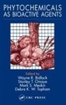 Wayne R. Bidlack, Bidlack Wayne R., Mark S. Meskin, Meskin Mark S., Stanley T. Omaye, Omaye Stanley T.... - Phytochemicals as Bioactive Agents