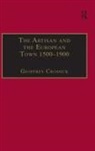 Geoffrey Crossick, Crossick Geoffrey - The Artisan and the European Town, 1500–1900