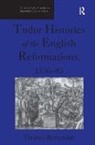 Thomas Betteridge - Tudor Histories of the English Reformations, 1530–83